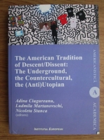 Adina Ciugureanu - The American Tradition of Descent-Dissent: The Underground, the Countercultural, the (Anti) Utopian