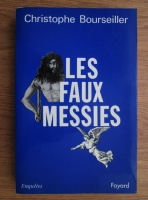 Christophe Bourseiller - Les faux messies