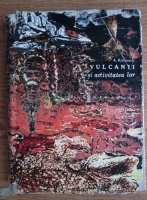 A. Rittmann - Vulcanii si activitatea lor