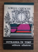 Anticariat: Adrian Costache - Intrarea in timp 