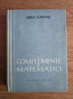 Anticariat: Arno Kahane - Complemente de matematici