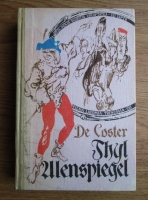 Anticariat: Charles de Coster - Legenda si aventurile vitejesti, vesele si glorioase ale lui Ulenspeigel si Lamme Goedzak in Tinuturile Flandrei si aiurea