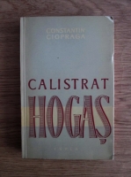 Anticariat: Constantin Ciopraga - Calistrat Hogas