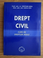 Cristian Jora - Drept civil. Curs de drepturi reale