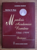Anticariat: Dorina N. Rusu - Membrii Academiei Romane 1866-1999. Dictionar