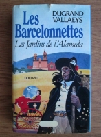 Dugrand Vallaeys - Les Barcelonettes. Les jardins de l'Alameda