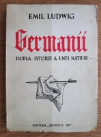 Emil Ludwig - Germanii. Dubla istorie a unei natiuni (1946)