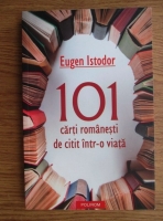 Eugen Istodor - 101 carti romanesti de citit intr-o viata