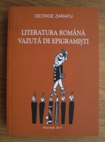 George Zarafu - Literatura romana vazuta de epigramisti