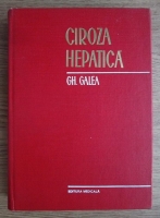 Gh. Galea - Ciroza hepatica