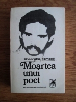 Gheorghe Tomozei - Moartea unui poet
