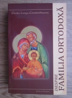 Gratia Lungu Constantineanu - Despre familia ortodoxa