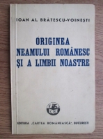 Ioan Alexandru Bratescu Voinesti - Originea neamului romanesc si a limbii noastre (1942)
