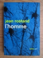 Jean Rostand - L homme