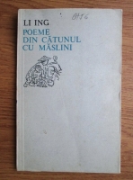 Li Ing - Poeme din catunul cu maslini