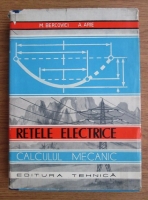 M. Bercovici - Retele electrice. Calculul mecanic