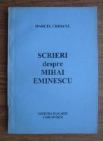Marcel Crihana - Scrieri despre Mihai Eminescu