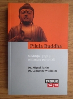 Miguel Farias - Pilula Buddha. Meditatie, yoga si schimbare personala