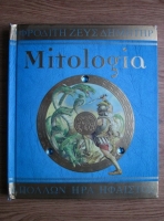 Mitologie. Zeii, eroii si monstrii Greciei Antice