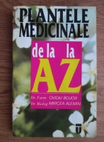 Ovidiu Bojor - Plantele medicinale de la A la Z