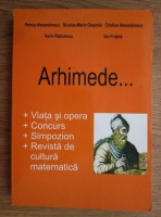 Petrus Alexandrescu - Arhimede...Viata si opera, Concurs, Simpozion, Revista de cultura matematica