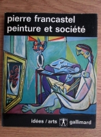 Pierre Francastel - Peinture et Societe