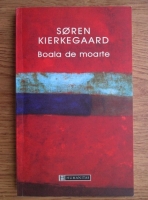 Soren Kierkegaard - Boala de moarte