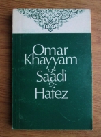 Trei poeti persani: Omar Khayyam, Saadi, Hafez