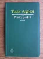 Tudor Arghezi - Printre psalmi