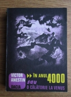 Anticariat: Victor Anestin - In anul 4000 sau o calatorie la Venus