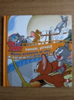 Iuliana Ionescu - Tom si Jerry. Atentie, piratii! Marea aventura la circ