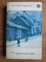 Per Anders Fogelstrom - Mina drommars stad
