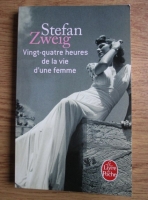 Stefan Zweig - Vingt-quatre heures de la vie d une femme