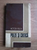 Victor Felea - Poezie si critica (cu autograful si dedicatia autorului)