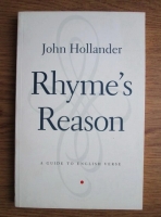 John Hollander - Rhyme s Reason. A guide to english verse