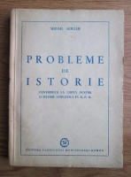 Mihail Roller - Probleme de istorie. Contributii la lupta pentru o istorie stiintifica in R.P.R.