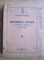 Eugeniu Sperantia - Fenomenul social ca proces spiritual de educatie (1930)