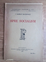 I. Ramsay MacDonald - Spre socialism (1925)