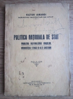 Victor Iamandi - Politica nationala de stat. Problema nationalizarei oraselor, minoritatile etnice si alte chestiuni (1935)
