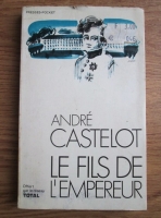 Andre Castelot - Le fils de l'empereur