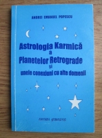 Andrei Emanuel Popescu - Astrologia Karmica a Planetelor Retrograde si unele conexiuni cu alte domenii