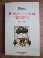 Beroul - Romanul despre Tristan (Editie bilingva franceza-romana)
