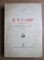 Anticariat: C. Gane - P. P. Carp si locul sau in istoria politica a tarii (volumul 1, 1936)