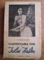 C. Manolache - Scanteietoarea viata a Iuliei Hasdeu (1944)