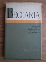 Cesare Beccaria - Despre infractiuni si pedepse