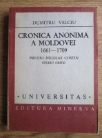 Dumitru Velciu - Cronica anonima a Moldovei 1661-1709. 