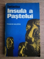 Francis Maziere - Fantastica insula a Pastelui