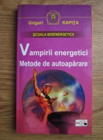 Grigori Kapita - Vampirii energetici: metode de autoaparare