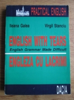 Anticariat: Ileana Galea - English with tears (English Grammar Made Difficult). Engleza cu lacrimi 