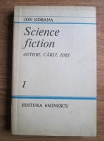 Anticariat: Ion Hobana - Science fiction. Autori, carti, idei (volumul 1)